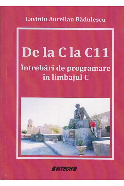 Editura Sitech From C to C11. Programming Questions in the Language