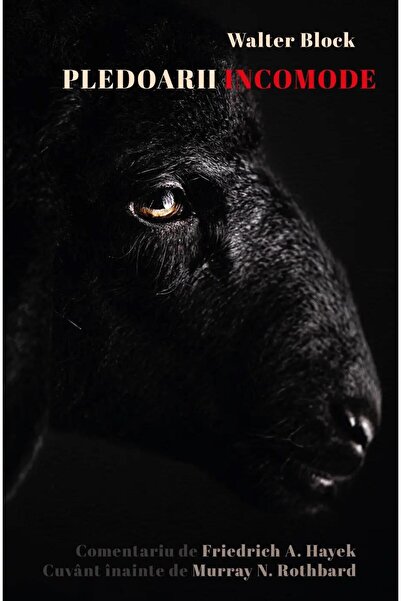 Editura Institutul Ludwig von Mises-Romania Pledoarii Incomode, Walter Block