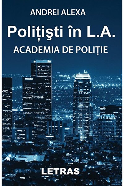 Editura Letras Politisti In L.a. Academia De Politie, Andrei Alex