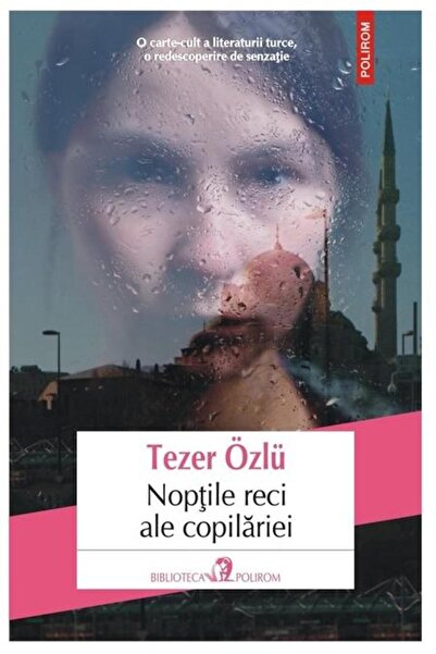 Editura Polirom Noptile Reci Ale Copilariei, Tezer Ozlu