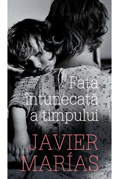 Editura Litera Fata Intunecata A Timpului, Javier Marias