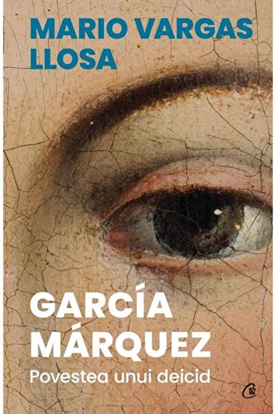 Editura Curtea Veche Garcia Marquez. Povestea Unui Deicid, Mario Vargas