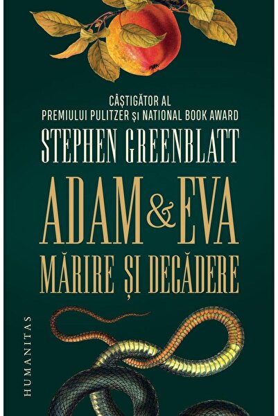 Editura Humanitas Adam Si Eva. Marire Si Decadere, Stephen Greenblat