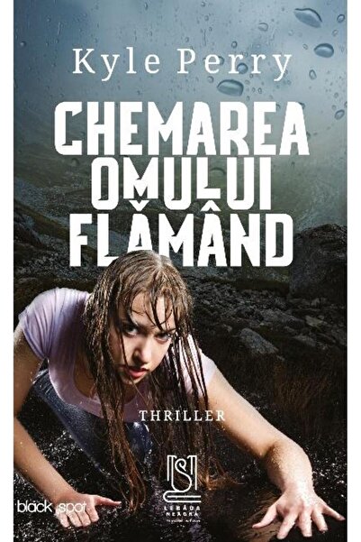Editura Lebada Neagra Chemarea omului flamand, Kyle Perry