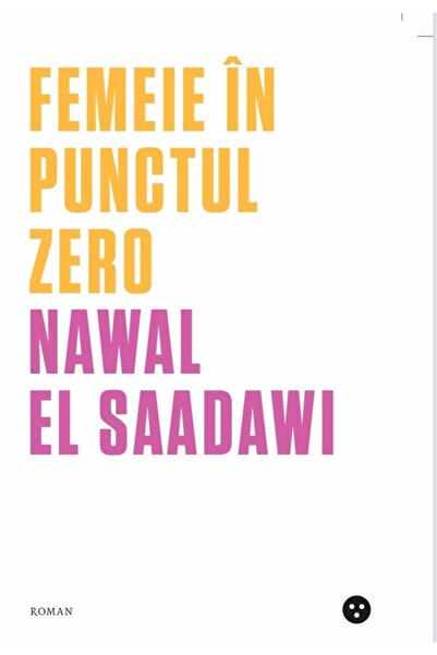 Editura Black Button Books Femeie In Punctul Zero, Nawal El Saadawi