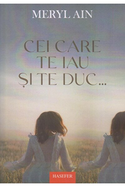 Editura Hasefer Cei Care Te Iau Si Te Duc, Meryl Ain