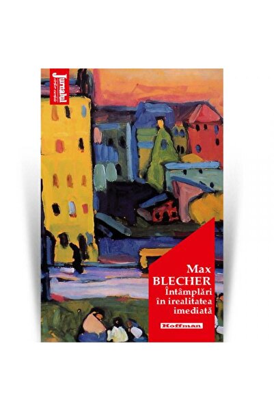 Editura Hoffman Intamplari in irealitatea imediata, Max Blecher
