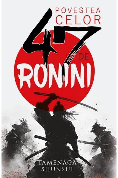 Editura Herald Povestea Celor 47 De Ronini, Tamenaga Shunsui