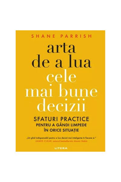 Editura Litera The Art of Making the Best Decisions - Shane Parrish