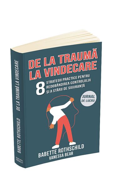 Editura Herald From Trauma to Healing - 8 Practical Strategies for Regaining Control and Safety - Work Journal