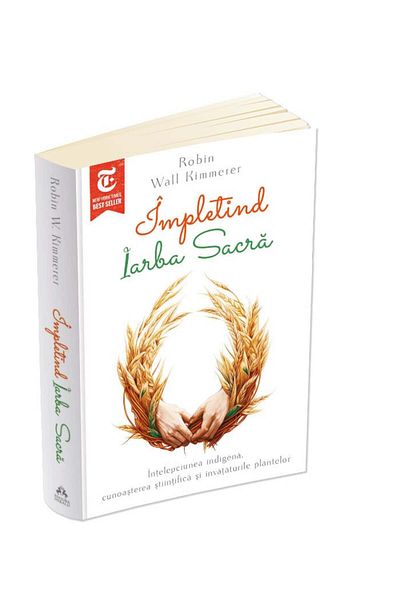 Editura Herald Weaving the Sacred Grass - Indigenous Wisdom, Scientific Knowledge, and Plant Teachings