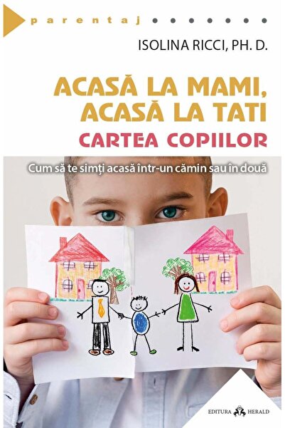 Editura Herald Acasă cu mami, acasă cu tati - Carte pentru copii - Cum să te ...