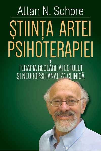 Editura Herald The Science of the Art of Psychotherapy - vol 1 Dr. Allan Schore - Herald