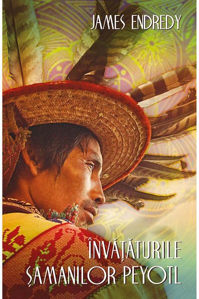 Editura Herald The Teachings of the Peyotl Shamans - The Five Points of Attention