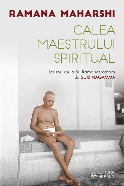Editura Herald Calea Maestrului Spiritual - Scrisori de la Sri Ramanasramam (II)
