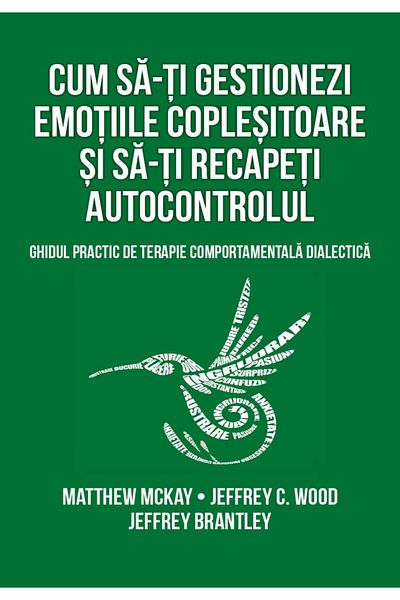 Editura Herald How to Manage Your Overwhelming Emotions and Regain Self-Control - Dialectical Behavior Therapy