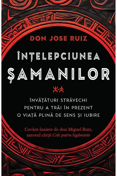 Editura Herald The Wisdom of the Shamans - Ancient Teachings - Don Miguel Ruiz - Herald