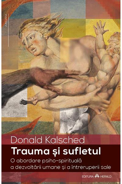 Editura Herald Trauma and the Soul - A Psycho-Spiritual Approach to Human Development and Its Interruption