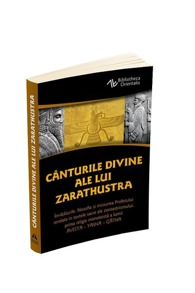 Editura Herald The Divine Songs of Zarathustra -sacred texts of Zoroastrianism, first monotheistic religion