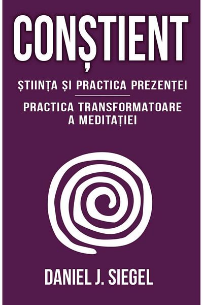 Editura Herald - The Science And Practice Of Presence And Meditation (1ST EDITION) Daniel Siegel