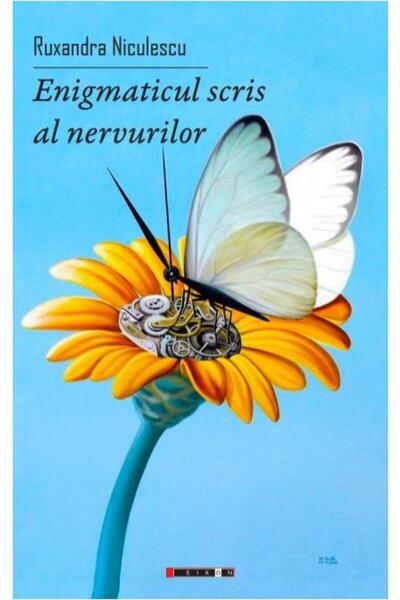 Editura Eikon Enigmaticul Scris Al Nervurilor, Ruxandra Niculesc