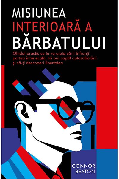 Editura Herald The Inner Mission of Man The practical guide to face your dark side and self-sabotage Connor Beaton