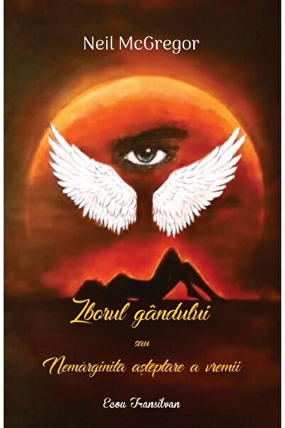 Editura Ecou Transilvan Zborul Gandului Sau Nemarginita Asteptare A Vremii