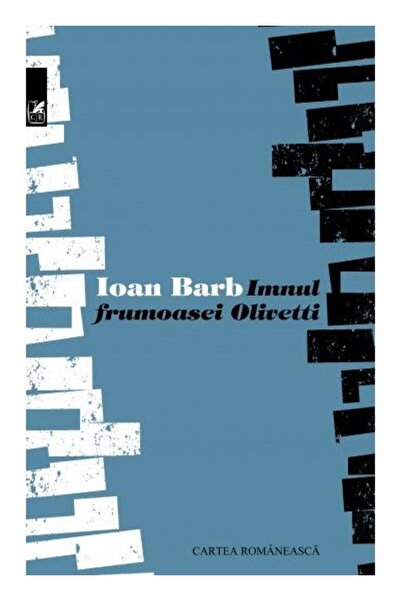 Editura Cartea Romaneasca Educational Imnul Frumoasei Olivetti, Ioan Barb