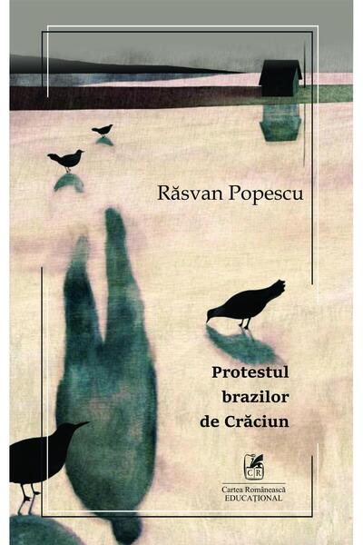 Editura Cartea Romaneasca Educational Protestul Brazilor De Craciun, Rasvan P...