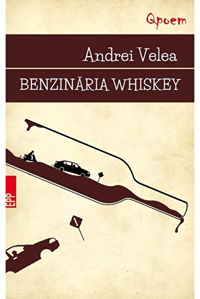Editura Cartea Romaneasca Educational Benzinaria Whisky, Andrei Velea