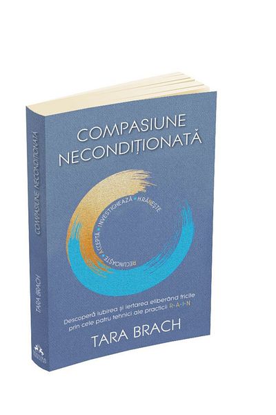 Editura Herald Unconditional Compassion - Discover love and forgiveness through R.A.I.N. practice Tara Brach Herald