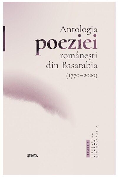Editura Stiinta Antologia Poeziei Romaneati Din Basarabia (1770 -
