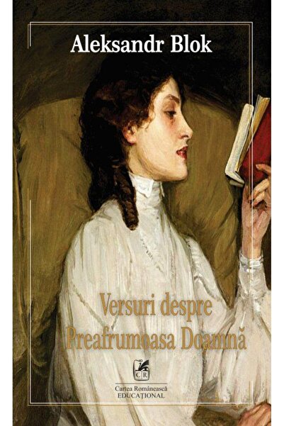Editura Cartea Romaneasca Educational Versuri Despre Preafrumoasa Doamna, Ale...