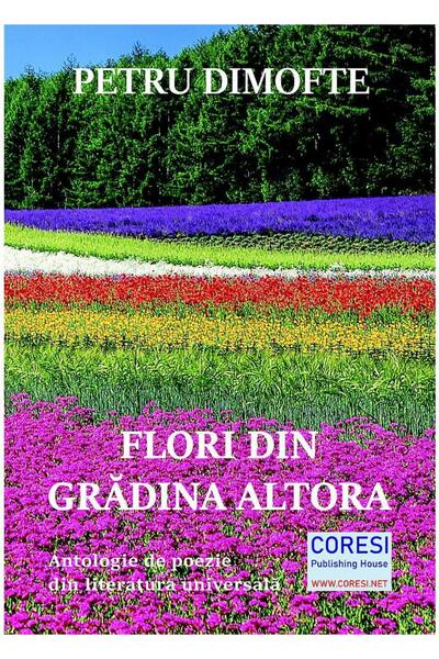 Editura Coresi Flori Din Gradina Altora. Antologie De Poezie Din