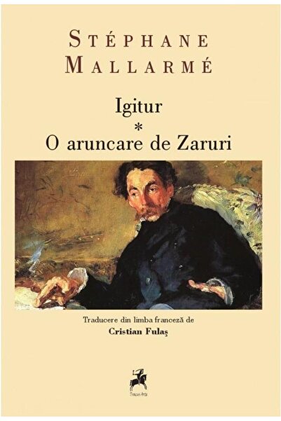 Editura Tracus Arte Igitur: O Aruncare De Zaruri, Stephane Mallarme