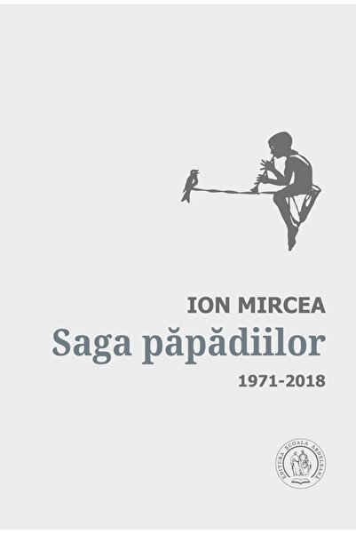 Editura Scoala Ardeleana Saga Papadiilor. Antologie De Autor. 1971-2018, Io