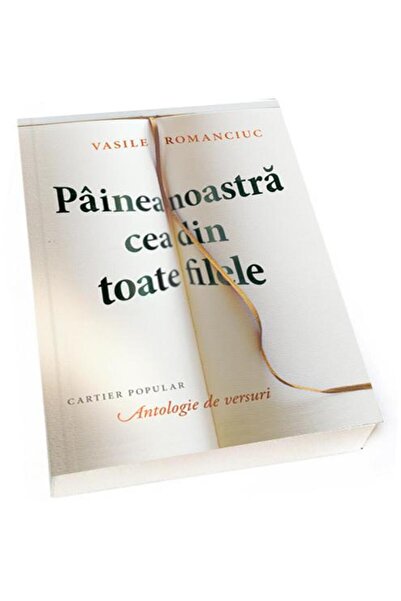 Editura Cartier Painea Noastra Cea Din Toate Filele. Antologie De