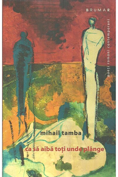 Editura Brumar Ca Sa Aiba Toti Unde Plange, Mihail Tamba