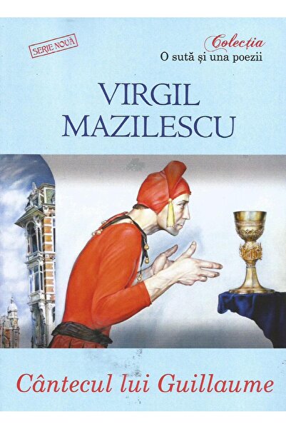 Editura Academiei Romane Cantecul Lui Guillaume, Virgil Mazilescu