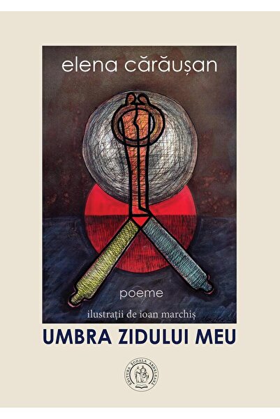 Editura Scoala Ardeleana Umbra Zidului Meu, Elena Carausan