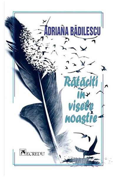 Editura Cartea Romaneasca Educational Rataciti in visele noastre, Adriana Bad...