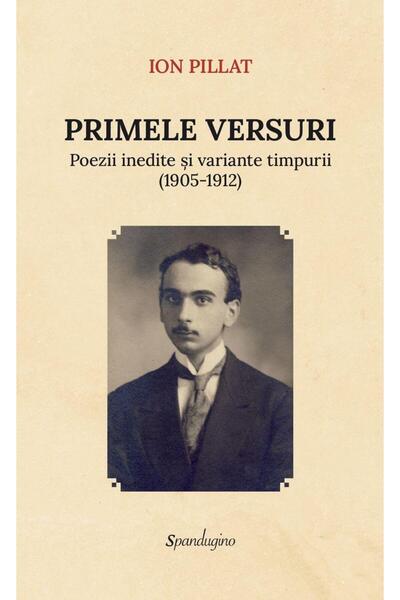 Editura Spandugino Primele Versuri. Poezii Inedite Si Variante Timpur