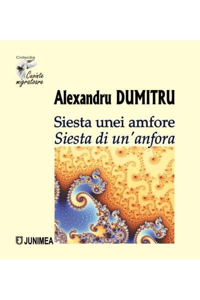 Editura Junimea Siesta unei amfore / Siesta di un anfora, Alexandru Dumitru