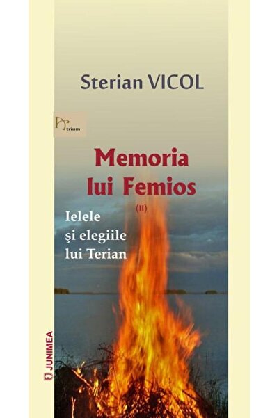 Editura Junimea Memoria Lui Femios. Ielele Si Elegiile Lui Terian