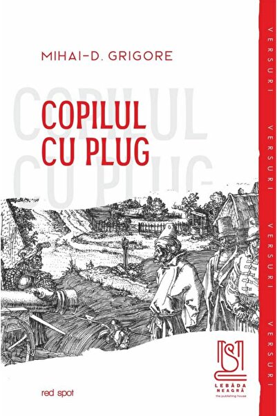 Editura Lebada Neagra Copilul cu plug, Mihai Grigore