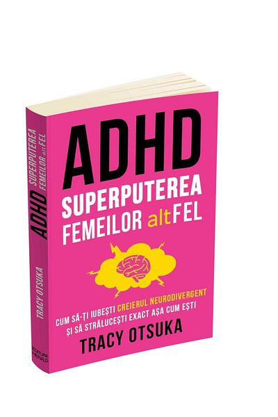 Editura Herald ADHD -The Superpower of Women altFEL - How to Love Your Neurodivergent Brain Tracy Otsuka, Herald