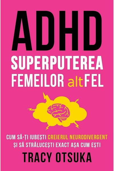 Editura Herald ADHD -The Superpower of Women altFEL - How to Love Your Neurodivergent Brain Tracy Otsuka, Herald