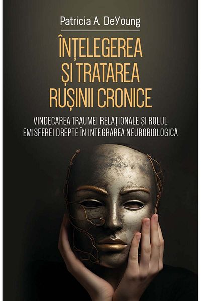 Editura Herald Intelegerea Si Tratarea Rusinii Cronice , Patricia Deyoung,