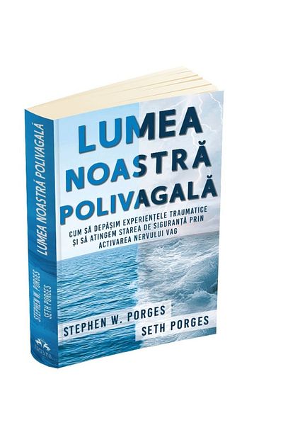 Editura Herald Our Polyvagal World - How to Overcome Traumatic Experiences by Activating the Vagus Nerve -S.Porges