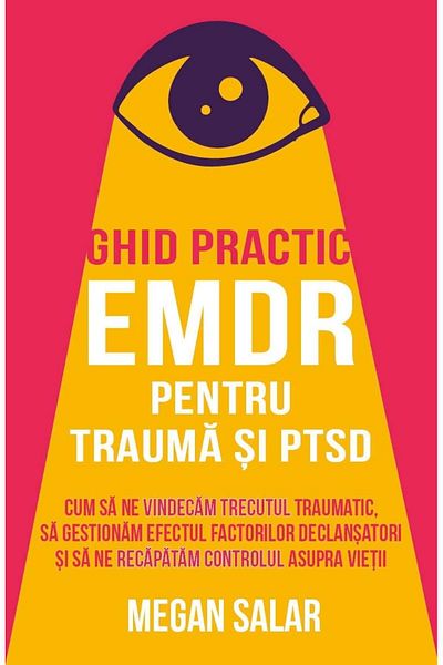 Editura Herald EMDR Practical Guide for Trauma and PTSD - How to Heal Our Traumatic Past Megan Salar Herald